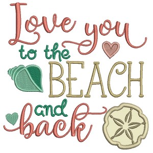 Love Your To The Beach And Back Applique Machine Embroidery Design Digitized Pattern